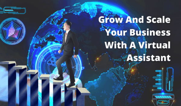 Scale and Grow Your Business With a Virtual Assistant