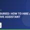 Get Unburied: How to Hire an Executive Assistant - Prime Virtual Staffing