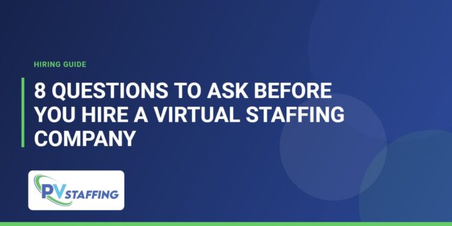 8 Questions to Ask Before You Hire a Virtual Staffing Company - Prime Virtual Staffing